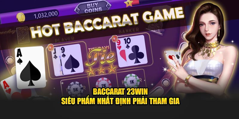 Baccarat 23Win - Cách Chơi Và Những Chiến Lược Hiệu Quả