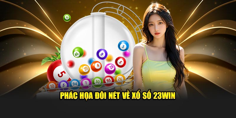 Phác họa đôi nét về xổ số 23Win